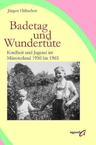 9783896883957: Badetag und Wundertte: Kindheit und Jugend im Mnsterland 1950 bis 1965