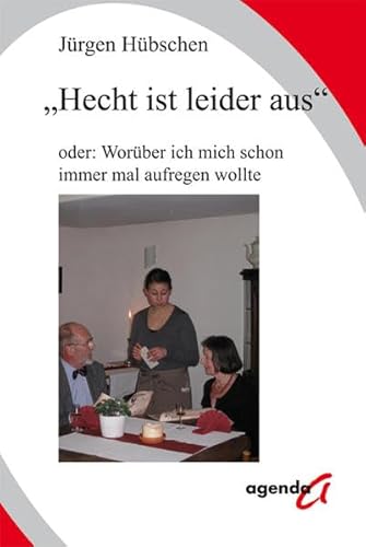 Stock image for Hecht ist leider aus": oder: Worber ich mich immer schon mal aufregen wollte for sale by medimops