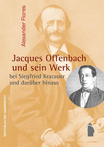 Jacques Offenbach und sein Werk: bei Siegfried Kracauer und darüber hinaus - Alexander Flores