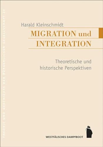 Beispielbild fr Migration und Integration: Theoretische und historische Perspektiven zum Verkauf von BuchZeichen-Versandhandel