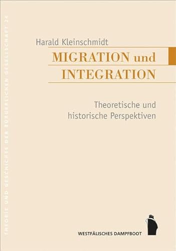 Imagen de archivo de Migration und Integration: Theoretische und historische Perspektiven a la venta por BuchZeichen-Versandhandel
