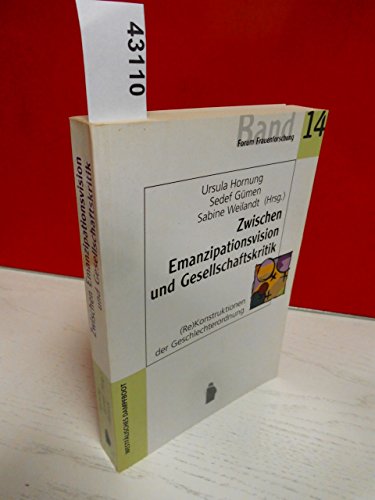 9783896912145: Zwischen Emanzipationsvision und Gesellschaftskritik: (Re)Konstruktion der Geschlechterordnung in Frauenforschung - Frau