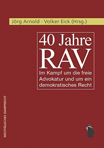 Stock image for 40 Jahre RAV: Im Kampf um die freie Advokatur und um ein demokratisches Recht for sale by medimops