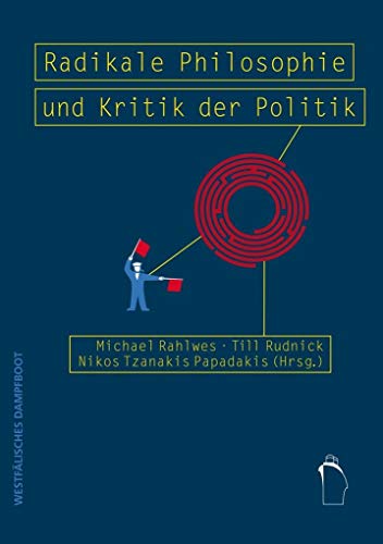 Beispielbild fr Radikale Philosophie und Kritik der Politik: Festschrift fr F.O. wolf zum 75. Geburtstag zum Verkauf von medimops
