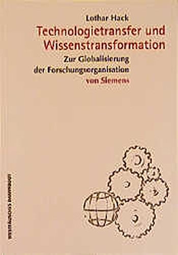 Stock image for Technologietransfer und Wissenstransformation : Zur Globalisierung der Forschungsorganisation von Siemens for sale by Buchpark