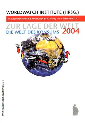 Stock image for Zur Lage der Welt 2004: Die Welt des Konsums Worldwatch Institute; Heinrich-B ll-Stiftung; Germanwatch and Künast, Renate for sale by tomsshop.eu