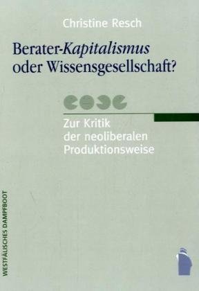 Beispielbild fr Berater-Kapitalismus oder Wissensgesellschaft?. Zur Kritik der neoliberalen Produktionsweise, zum Verkauf von modernes antiquariat f. wiss. literatur