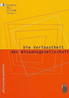 Die Verfasstheit der Wissensgesellschaft - Gelof, Karsten; Ulrich, Anne; Heinrich Böll Stiftung (Hrsg.)