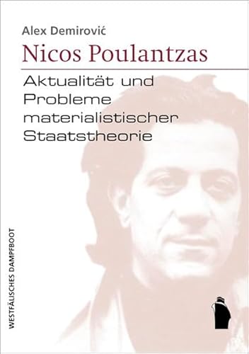 Nicos Poulantzas: Aktualität und Probleme materialistischer Staatstheorie - Demirovic, Alex