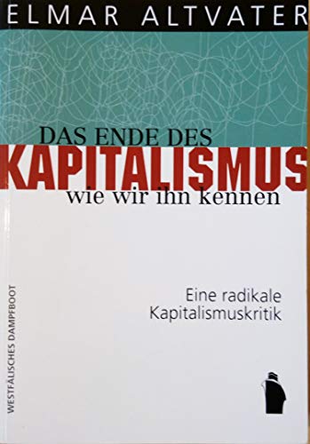 9783896916273: Das Ende des Kapitalismus, wie wir ihn kennen: Eine radikale Kapitalismuskritik