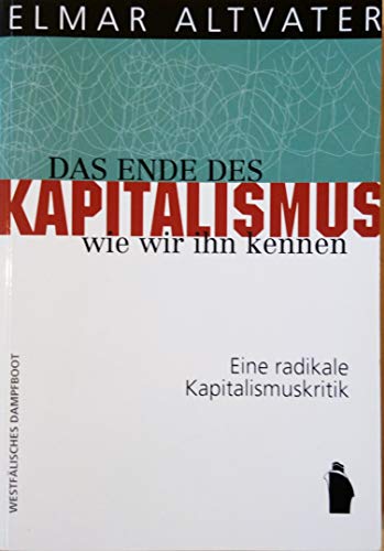 Das Ende Des Kapitalismus Wie Wir Ihn Ke (9783896916273) by Altvater, Elmar