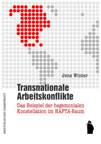 Stock image for Transnationale Arbeitskonflikte: Das Beispiel der hegemonialen Konstellation im NAFTA-Raum for sale by medimops