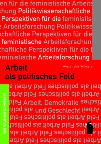 Beispielbild fr Arbeit als politisches Feld : Politikwissenschaftliche Perspektiven fr die feministische Arbeitsforschung zum Verkauf von Buchpark