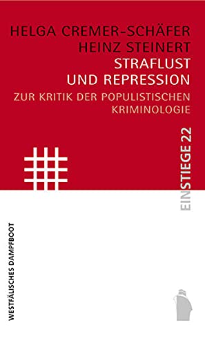 Straflust und Repression: Zur Kritik der populistischen Kriminologie - Helga Cremer-Schäfer, Heinz Steinert