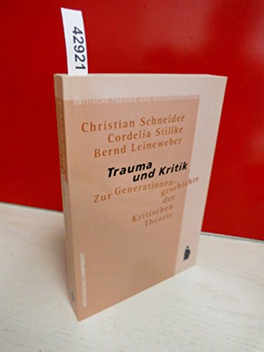 9783896917034: Trauma und Kritik: Zur Generationengeschichte der Kritischen Theorie (Kritische Theorie und Kulturforschung)