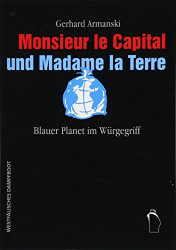 Stock image for Monsieur le Capital und Madame la Terre: Blauer Planet im Wrgegriff for sale by medimops