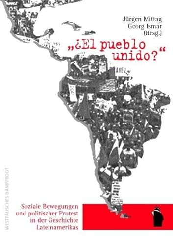 Beispielbild fr El pueblo unido? Soziale Bewegungen und politischer Protest in der Geschichte Lateinamerikas zum Verkauf von Buchpark