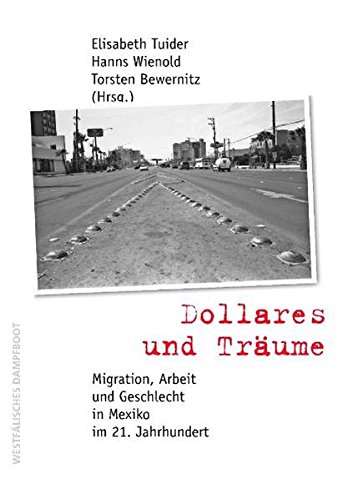 Stock image for Dollares und Trume: Migration, Arbeit und Geschlecht in Mexiko im 21. Jahrhundert for sale by medimops