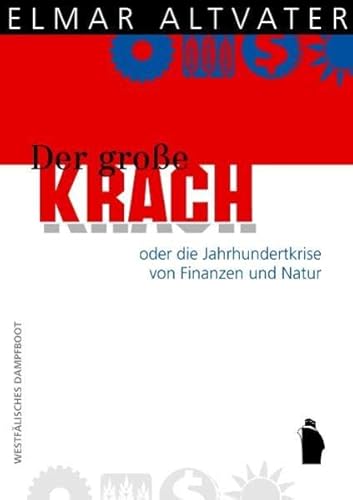 Der groÃŸe Krach: oder die Jahrhundertkrise von Wirtschaft und Finanzen, von Politik und Natur (9783896917850) by Altvater, Elmar