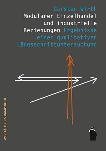 9783896918482: Modularer Einzelhandel und industrielle Beziehungen: Ergebnisse einer qualitativen Lngsschnittuntersuchung (1991 - 2012)