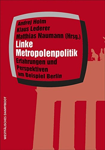 Imagen de archivo de Linke Metropolenpolitik. Erfahrungen und Perspektiven am Beispiel Berlin, a la venta por modernes antiquariat f. wiss. literatur