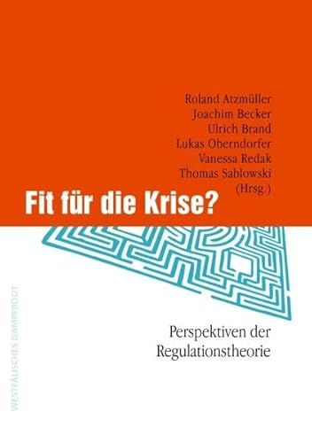 Fit für die Krise?: Perspektiven der Regulationstheorie - Roland Atzmüller, Joachim Becker, Ulrich Brand, Lukas Oberndorfer, Vanessa Redak, Thomas Sablowski