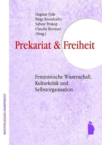 Stock image for Prekaritt und Freiheit:? Feministische Wissenschaft, Kulturkritik und Selbstorganisation for sale by medimops