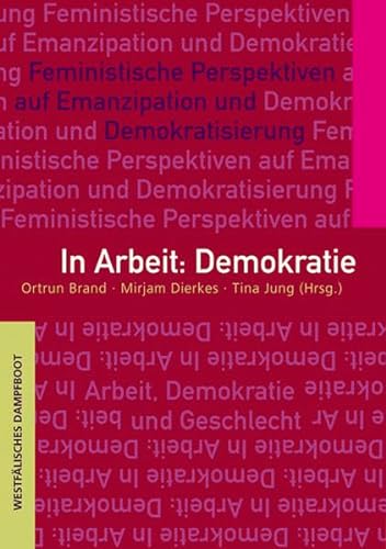 9783896919687: In Arbeit: Demokratie: Feministische Perspektiven auf Emanzipation und Demokratisierung