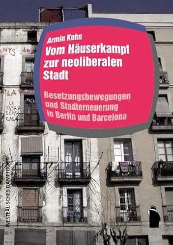 Beispielbild fr Vom Huserkampf zur neoliberalen Stadt: Besetzungsbewegungen in Berlin und Barcelona zum Verkauf von medimops