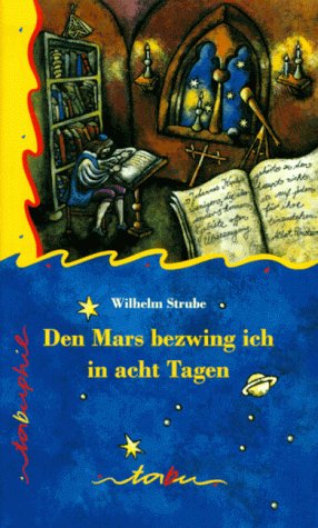 Beispielbild fr Den Mars bezwing ich in acht Tagen. Das Leben des Johannes Kepler. ( Ab 14 J.) zum Verkauf von medimops