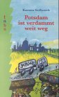 9783896921499: Potsdam ist verdammt weit weg. ( Ab 10 Jahre)