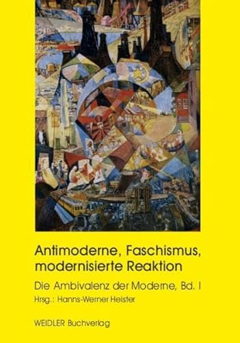 9783896934345: Antimoderne, Faschismus, modernisierte Reaktion. Die Ambivalenz der Moderne, Bd.1. (Herausgeberwidmung!).
