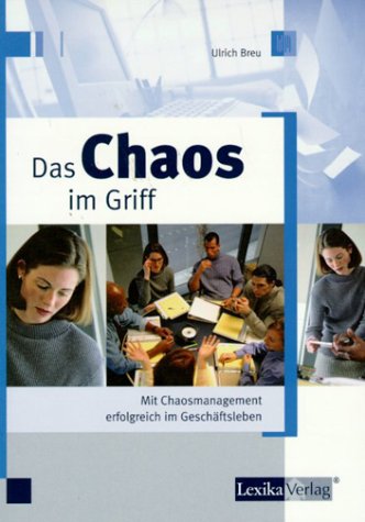 Stock image for Das Chaos im Griff. Mit Chaosmanagement erfolgreich im Geschftsleben for sale by Kultgut