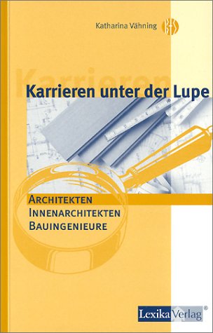 9783896943606: Karrieren unter der Lupe: Architektur, Innenarchitekten, Bauingenieure.