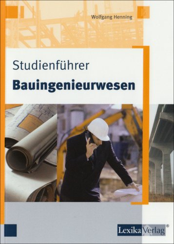 Beispielbild fr Studienfhrer Bauingenieurwesen: Ein Abriss zu Studium und Beruf fr konstruktive Zeitgenossen zum Verkauf von medimops