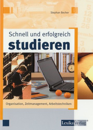 Beispielbild fr Schnell und erfolgreich studieren: Organisation - Zeitmanagement - Arbeitstechniken zum Verkauf von medimops