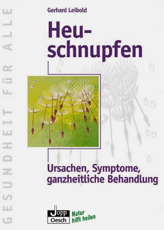 Beispielbild fr Heuschnupfen. Ursachen, Symptome, ganzheitliche Behandlung zum Verkauf von Bernhard Kiewel Rare Books