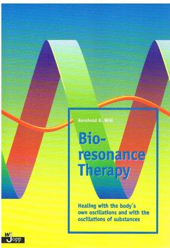 Stock image for BIORESONANCE THERAPY: HEALING WITH THE BODY'S OWN OSCILLATIONS AND WITH THE OSCILLATIONS OF SUBSTANCES. for sale by WorldofBooks
