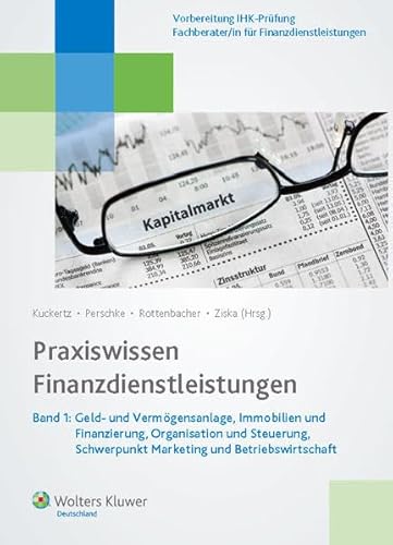 Beispielbild fr Praxiswissen Finanzdienstleistungen: Band 1: Geld- und Vermgensanlage, Immobilien und Finanzierung, Organisation und Steuerung, Schwerpunkt Marketing und Betriebswirtschaft zum Verkauf von Buchmarie