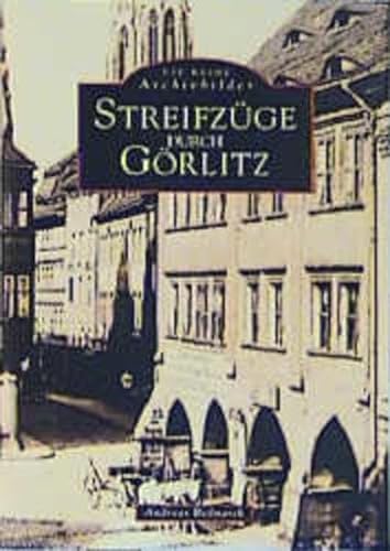 Streifzüge durch Görlitz (Die Reihe Archivbilder)