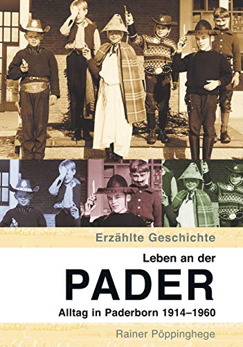 Beispielbild fr Erzhlte Geschichte: Leben an der Pader. Alltag in Paderborn 1914-1960 zum Verkauf von Paderbuch e.Kfm. Inh. Ralf R. Eichmann