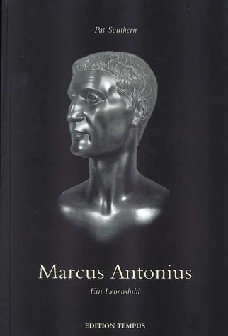 Marcus Antonius: Ein Lebensbild. - - Southern, Pat