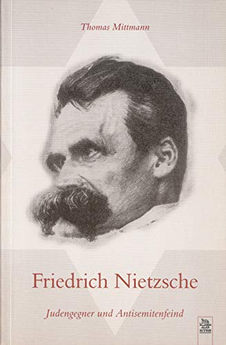 9783897023055: Friedrich Nietzsche: Judengegner und Antisemitenfeind ...