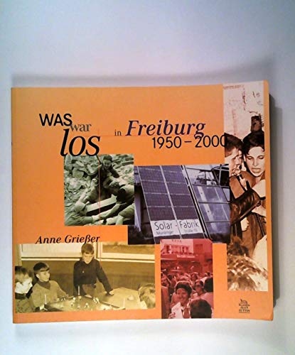 Imagen de archivo de Was war los in Freiburg: 1950-2000 a la venta por medimops
