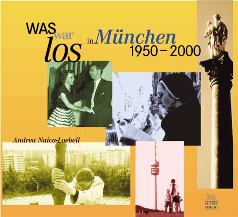 Beispielbild fr Was war los in Mnchen. 1950 - 2000 zum Verkauf von medimops