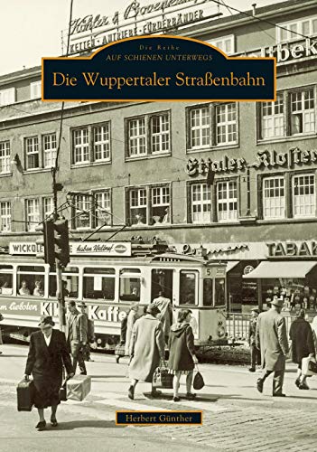 Beispielbild fr Die Wuppertaler Straenbahn. zum Verkauf von Antiquariat Dr. Christian Broy