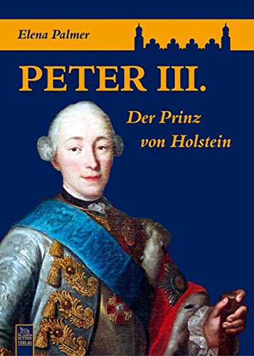 Peter III: Der Prinz von Holstein - Elena Palmer