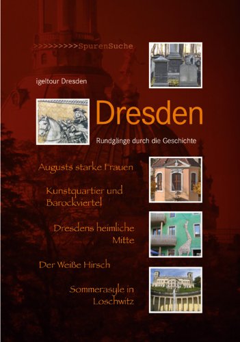 Dresden Rundgänge durch die Geschichte. - Dresden igeltour