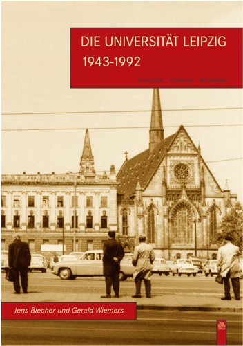 Stock image for Die Universitt Leipzig 1943 - 1992: Ansichten - Einblicke - Rckblicke for sale by medimops