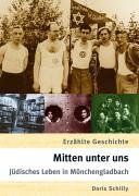 Mitten unter uns Jüdisches Leben in Mönchengladbach Jüdisches Leben in Mönchengladbach - Schilly, Doris